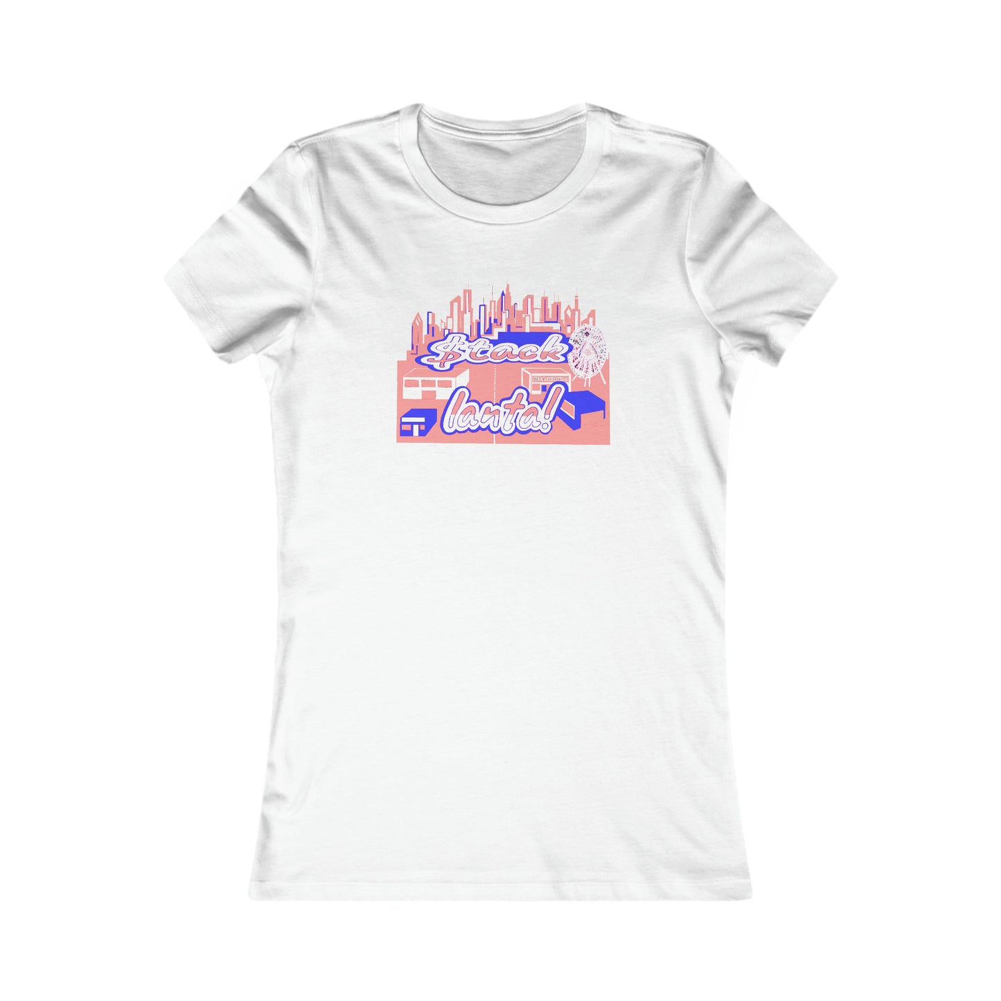 $tack-lanta! 6 Supreme Authority  -Women's Favorite Tee